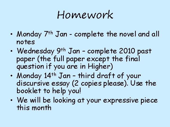 Homework • Monday 7 th Jan - complete the novel and all notes •