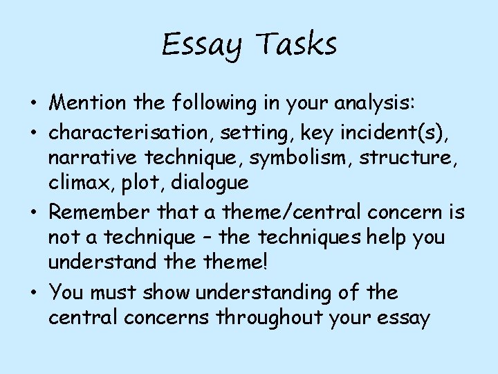 Essay Tasks • Mention the following in your analysis: • characterisation, setting, key incident(s),