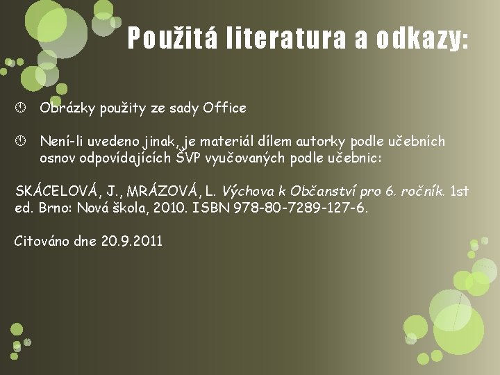Použitá literatura a odkazy: Á Obrázky použity ze sady Office Á Není-li uvedeno jinak,