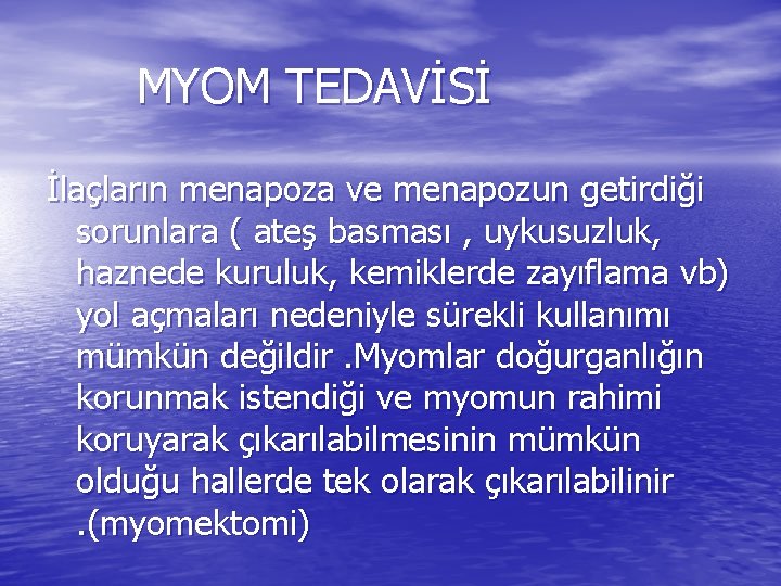 MYOM TEDAVİSİ İlaçların menapoza ve menapozun getirdiği sorunlara ( ateş basması , uykusuzluk, haznede