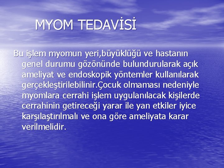 MYOM TEDAVİSİ Bu işlem myomun yeri, büyüklüğü ve hastanın genel durumu gözönünde bulundurularak açık