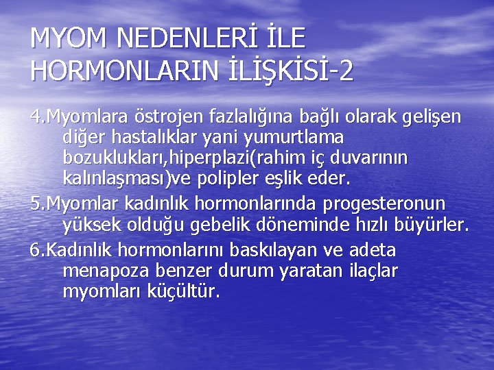 MYOM NEDENLERİ İLE HORMONLARIN İLİŞKİSİ-2 4. Myomlara östrojen fazlalığına bağlı olarak gelişen diğer hastalıklar