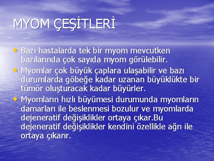 MYOM ÇEŞİTLERİ • Bazı hastalarda tek bir myom mevcutken • • bazılarında çok sayıda