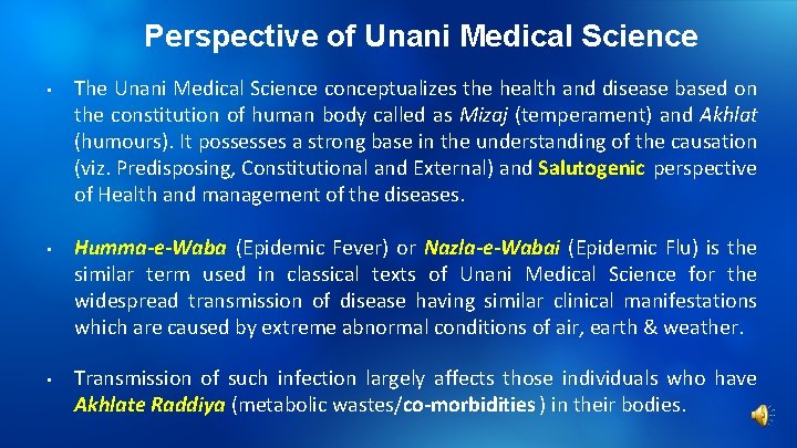 Perspective of Unani Medical Science • The Unani Medical Science conceptualizes the health and