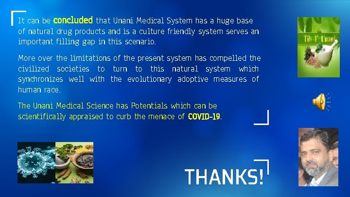 It can be concluded that Unani Medical System has a huge base of natural