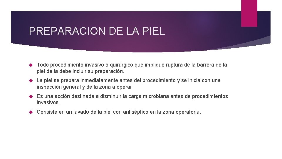 PREPARACION DE LA PIEL Todo procedimiento invasivo o quirúrgico que implique ruptura de la