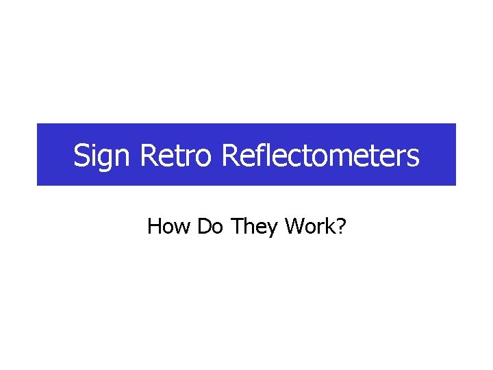 Sign Retro Reflectometers How Do They Work? Sign Retro Reflectometers How Do They Work?