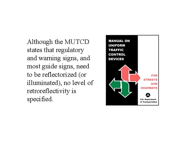 Although the MUTCD states that regulatory and warning signs, and most guide signs, need Although the MUTCD states that regulatory and warning signs, and most guide signs, need