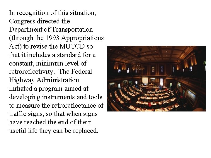 In recognition of this situation, Congress directed the Department of Transportation (through the 1993 In recognition of this situation, Congress directed the Department of Transportation (through the 1993