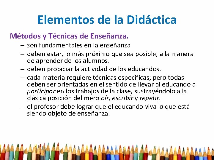 Elementos de la Didáctica Métodos y Técnicas de Enseñanza. – son fundamentales en la