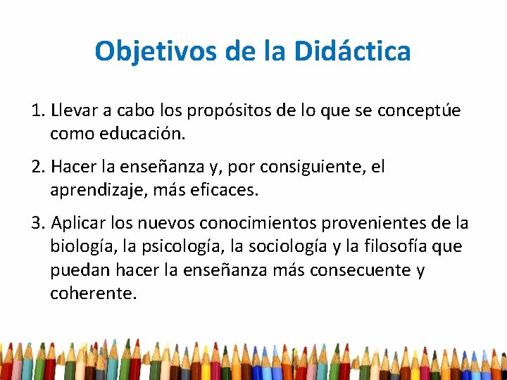 Objetivos de la Didáctica 1. Llevar a cabo los propósitos de lo que se