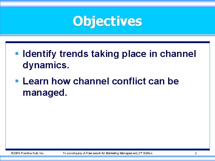 Objectives § Identify trends taking place in channel dynamics. § Learn how channel conflict