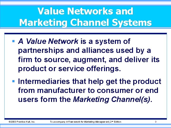 Value Networks and Marketing Channel Systems § A Value Network is a system of