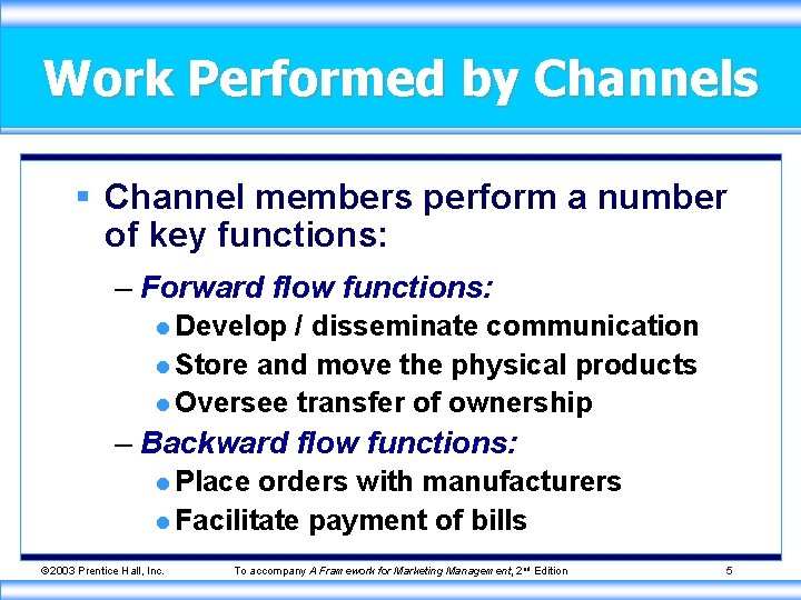 Work Performed by Channels § Channel members perform a number of key functions: –