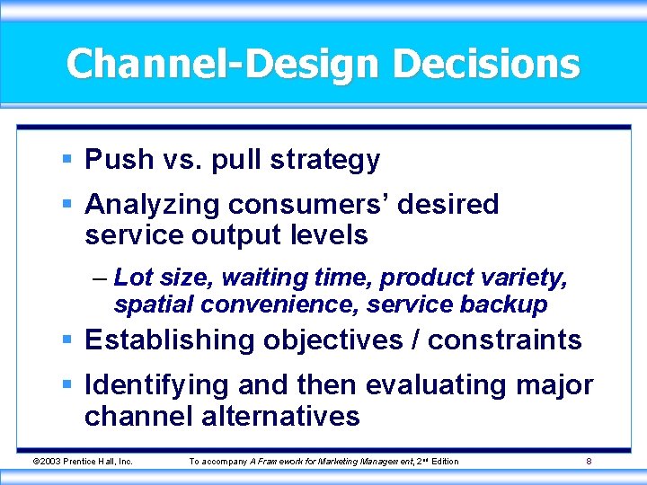 Channel-Design Decisions § Push vs. pull strategy § Analyzing consumers’ desired service output levels