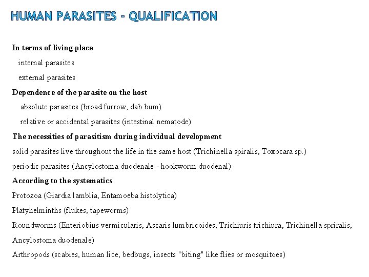 HUMAN PARASITES - QUALIFICATION In terms of living place internal parasites external parasites Dependence HUMAN PARASITES - QUALIFICATION In terms of living place internal parasites external parasites Dependence