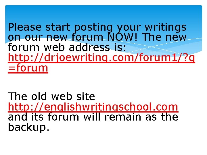Please start posting your writings on our new forum NOW! The new forum web