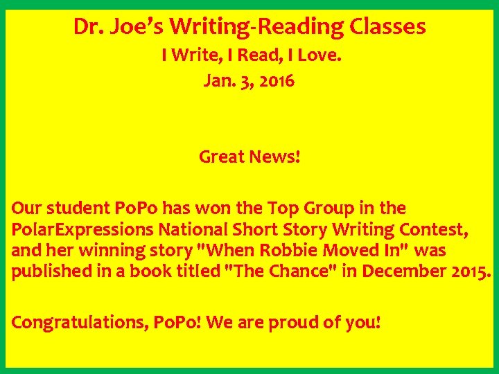 Dr. Joe’s Writing-Reading Classes I Write, I Read, I Love. Jan. 3, 2016 Great