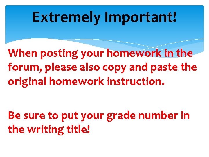Extremely Important! When posting your homework in the forum, please also copy and paste