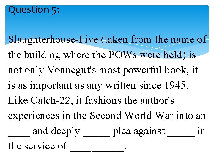 Question 5: Slaughterhouse-Five (taken from the name of the building where the POWs were