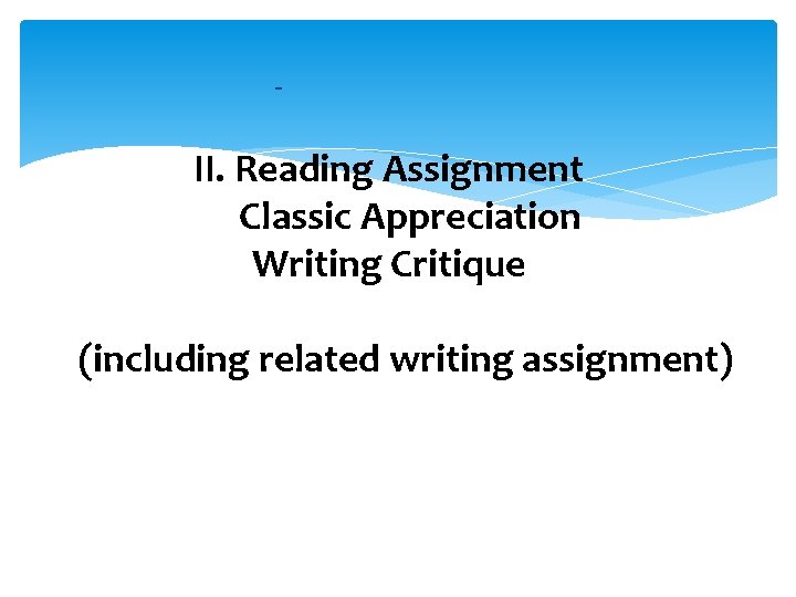 - II. Reading Assignment Classic Appreciation Writing Critique (including related writing assignment) 