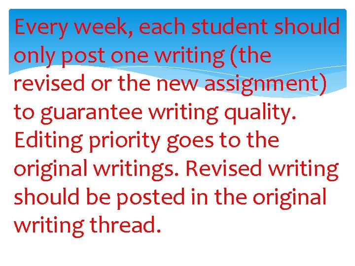 Every week, each student should only post one writing (the revised or the new