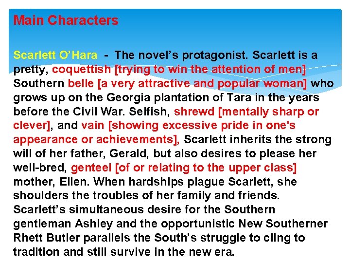 Main Characters Scarlett O’Hara - The novel’s protagonist. Scarlett is a pretty, coquettish [trying