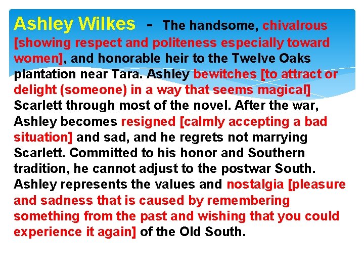 Ashley Wilkes - The handsome, chivalrous [showing respect and politeness especially toward women], and