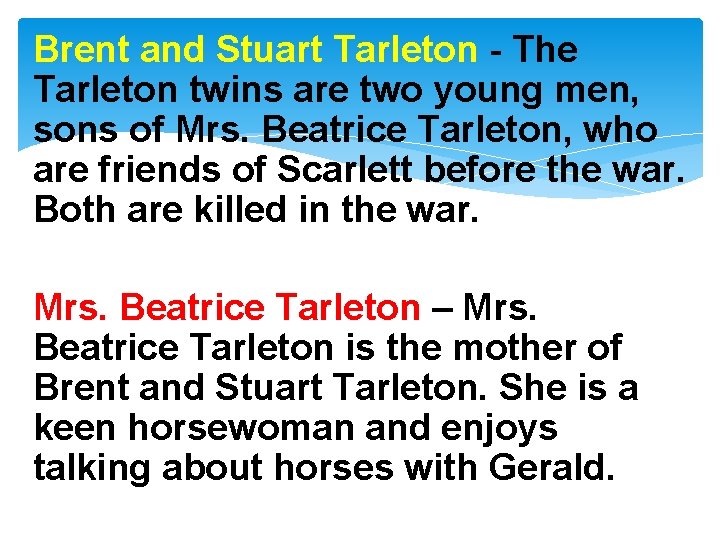 Brent and Stuart Tarleton - The Tarleton twins are two young men, sons of