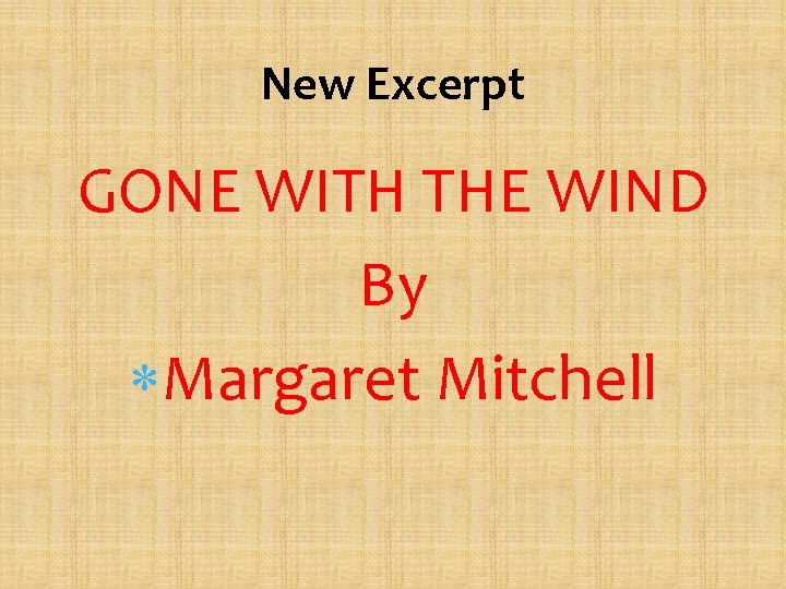 New Excerpt GONE WITH THE WIND By Margaret Mitchell 