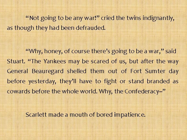 “Not going to be any war!” cried the twins indignantly, as though they had