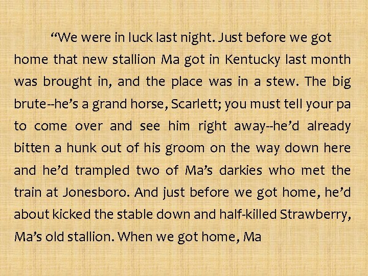 “We were in luck last night. Just before we got home that new stallion