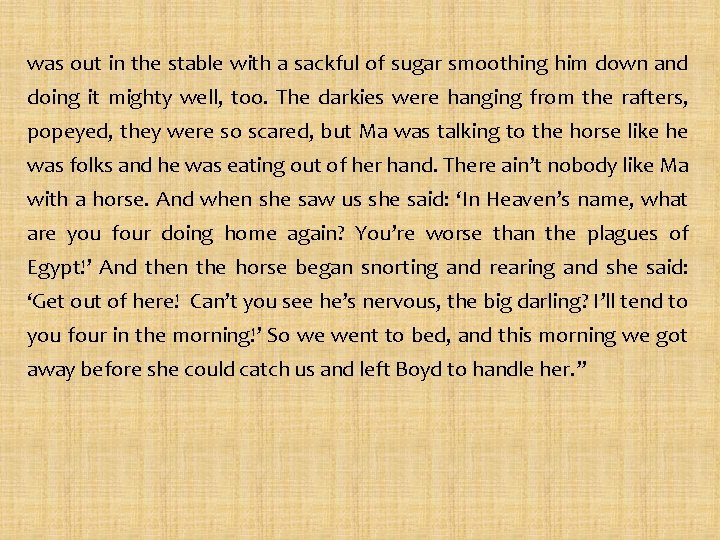 was out in the stable with a sackful of sugar smoothing him down and