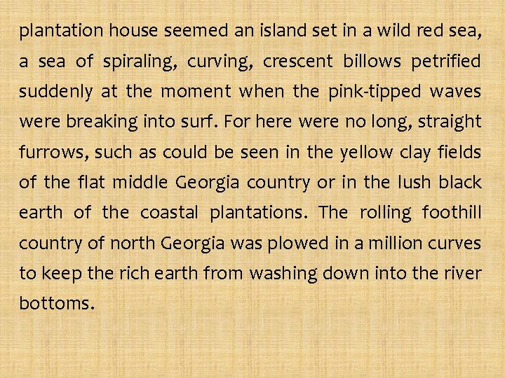 plantation house seemed an island set in a wild red sea, a sea of