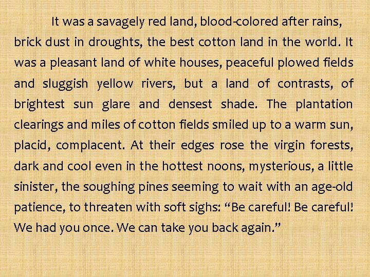 It was a savagely red land, blood-colored after rains, brick dust in droughts, the