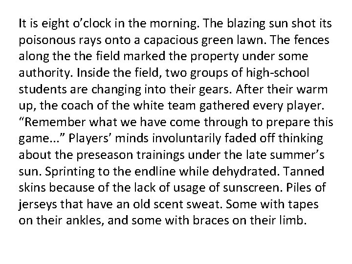 It is eight o’clock in the morning. The blazing sun shot its poisonous rays