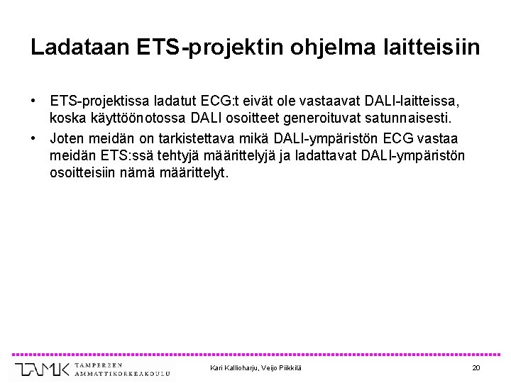 Ladataan ETS-projektin ohjelma laitteisiin • ETS-projektissa ladatut ECG: t eivät ole vastaavat DALI-laitteissa, koska