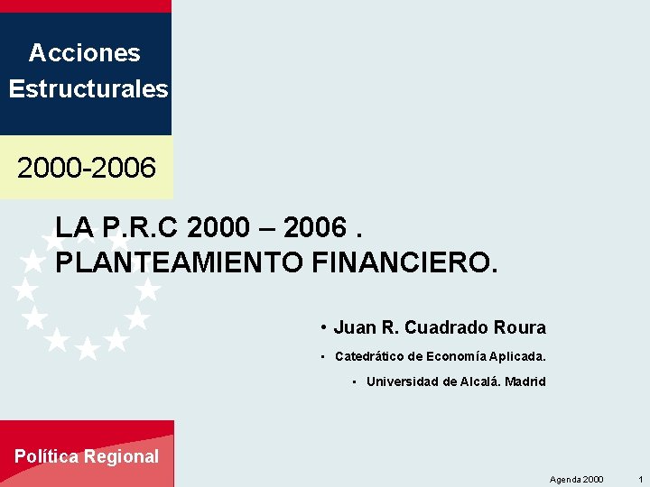 Acciones Estructurales 2000 -2006 LA P. R. C 2000 – 2006. PLANTEAMIENTO FINANCIERO. •