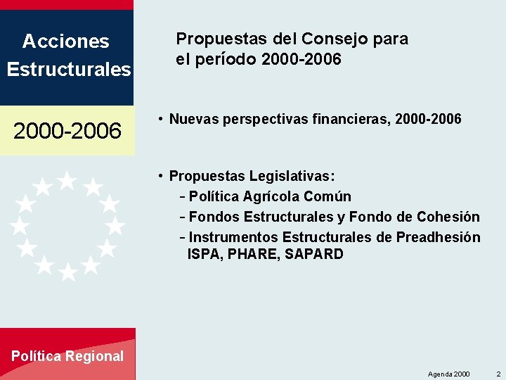 Acciones Estructurales 2000 -2006 Propuestas del Consejo para el período 2000 -2006 • Nuevas