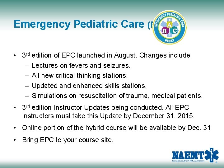 Emergency Pediatric Care (EPC) • 3 rd edition of EPC launched in August. Changes