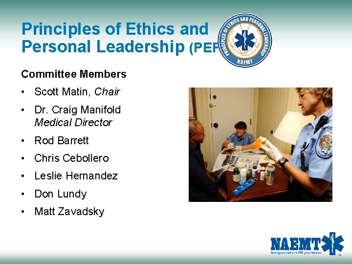 Principles of Ethics and Personal Leadership (PEPL) Committee Members • Scott Matin, Chair •