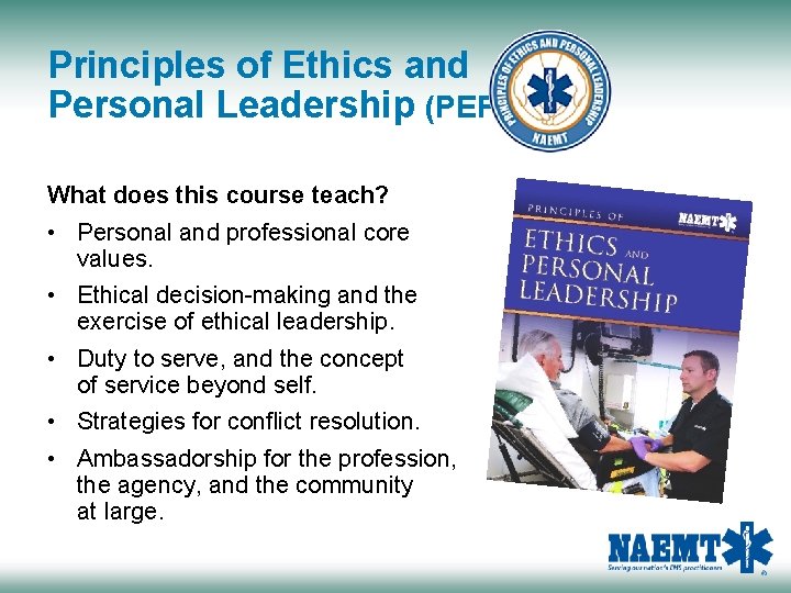 Principles of Ethics and Personal Leadership (PEPL) What does this course teach? • Personal