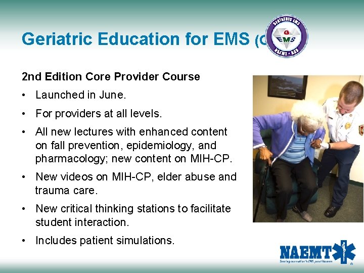 Geriatric Education for EMS (GEMS) 2 nd Edition Core Provider Course • Launched in