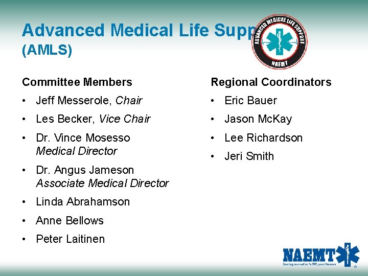 Advanced Medical Life Support (AMLS) Committee Members Regional Coordinators • Jeff Messerole, Chair •