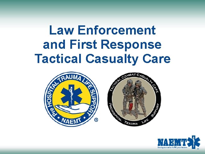 Law Enforcement and First Response Tactical Casualty Care 