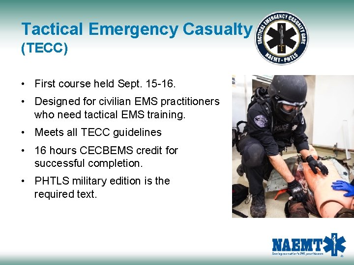 Tactical Emergency Casualty Care (TECC) • First course held Sept. 15 -16. • Designed