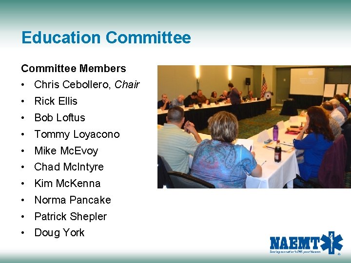 Education Committee Members • Chris Cebollero, Chair • Rick Ellis • Bob Loftus •