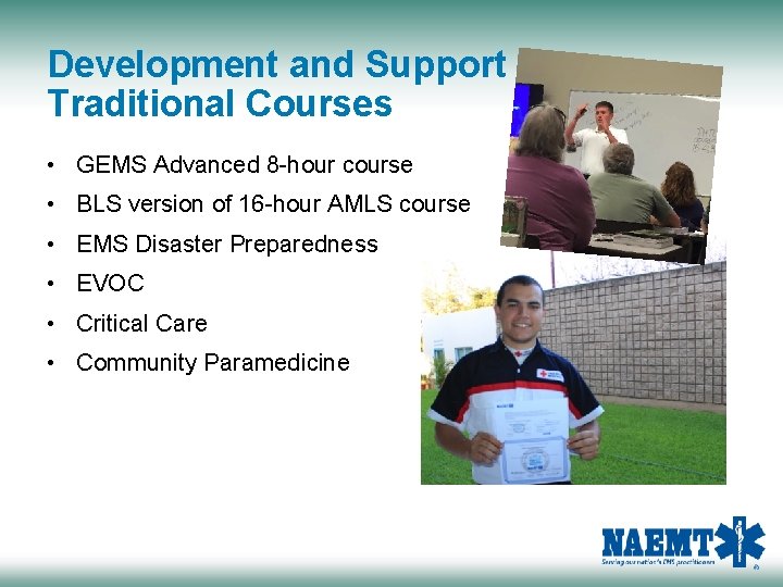 Development and Support of Traditional Courses • GEMS Advanced 8 -hour course • BLS