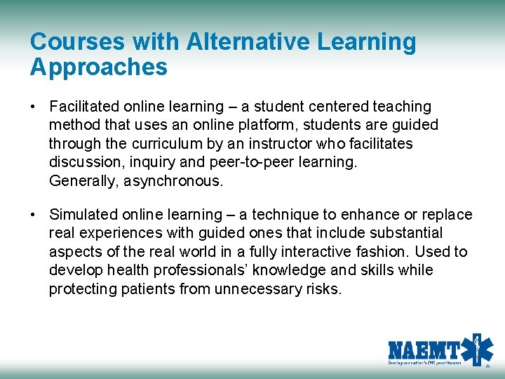 Courses with Alternative Learning Approaches • Facilitated online learning – a student centered teaching