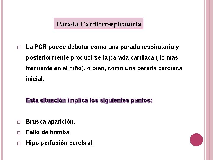 Parada Cardiorrespiratoria � La PCR puede debutar como una parada respiratoria y posteriormente producirse